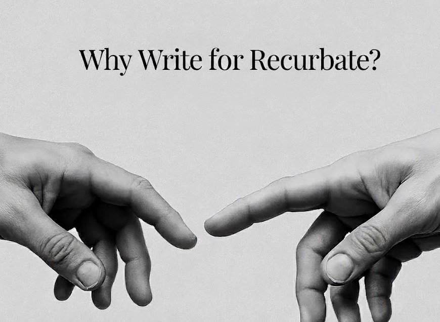 Why Write for Recurbate?